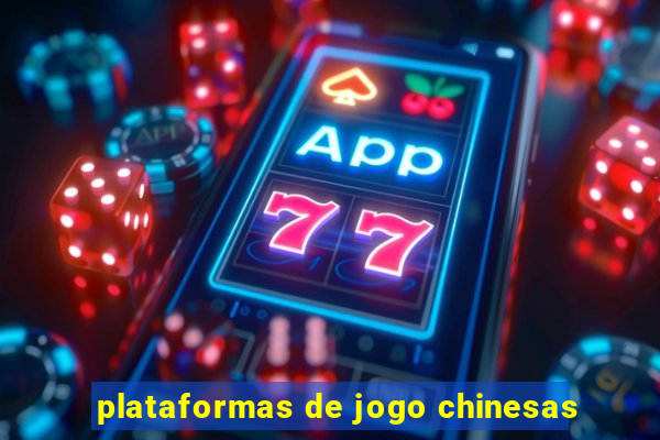 plataformas de jogo chinesas